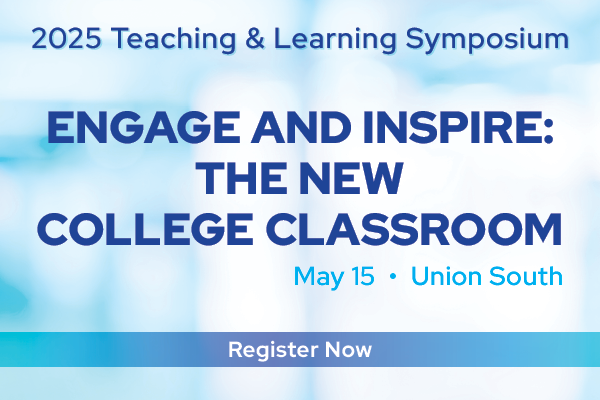 2025 Teaching & Learning Symposium. Engage and Inspire: The New College Classroom. May 15. Union South. Register now.