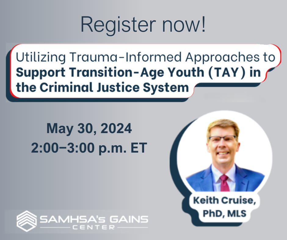 Register for Utilizing Trauma-Informed Approaches to Support Transition-Age Youth (TAY) in the Criminal Justice System