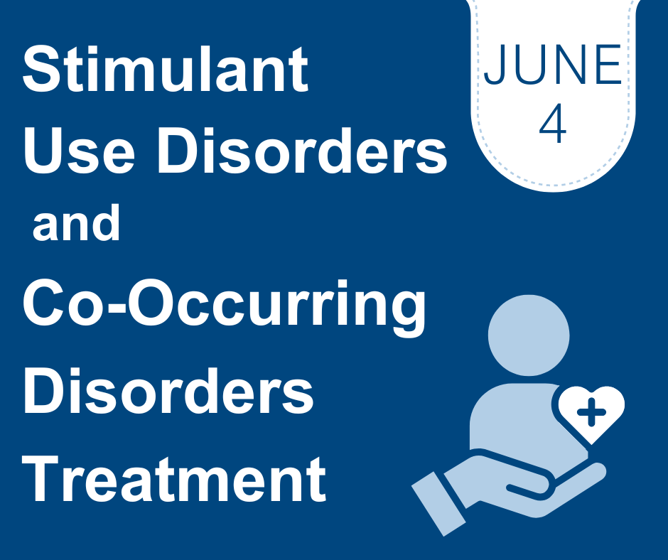 Register for Stimulant Use Disorders and Co-occurring Disorders Treatment webinar