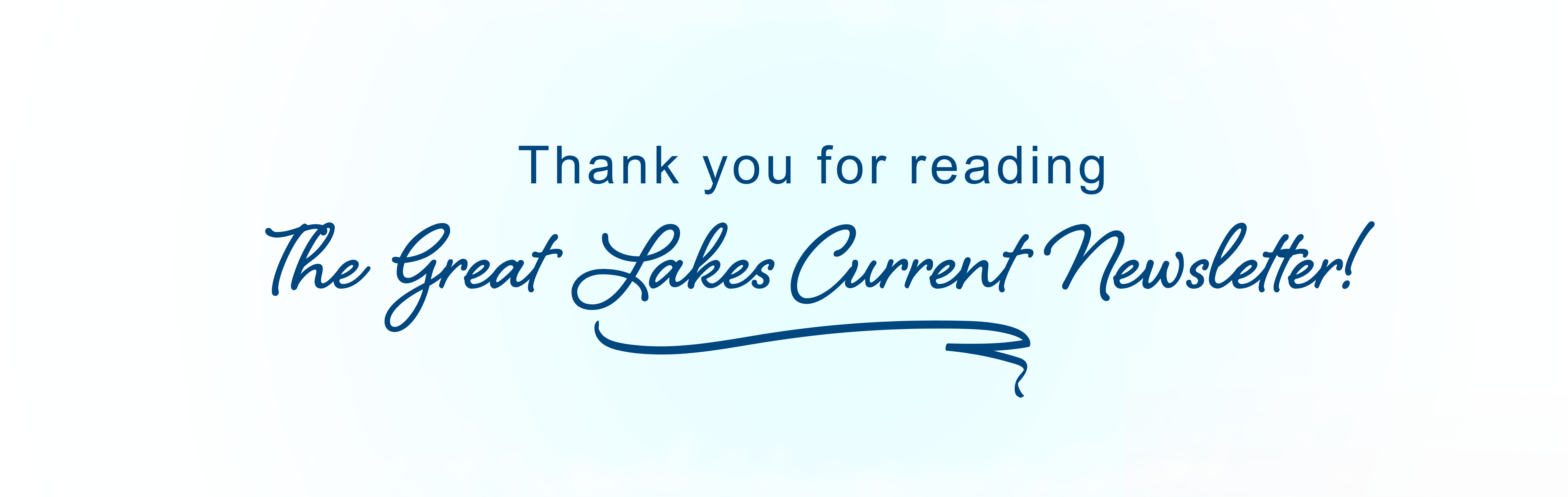 Thank you for reading The Great Lakes Current Newsletter!