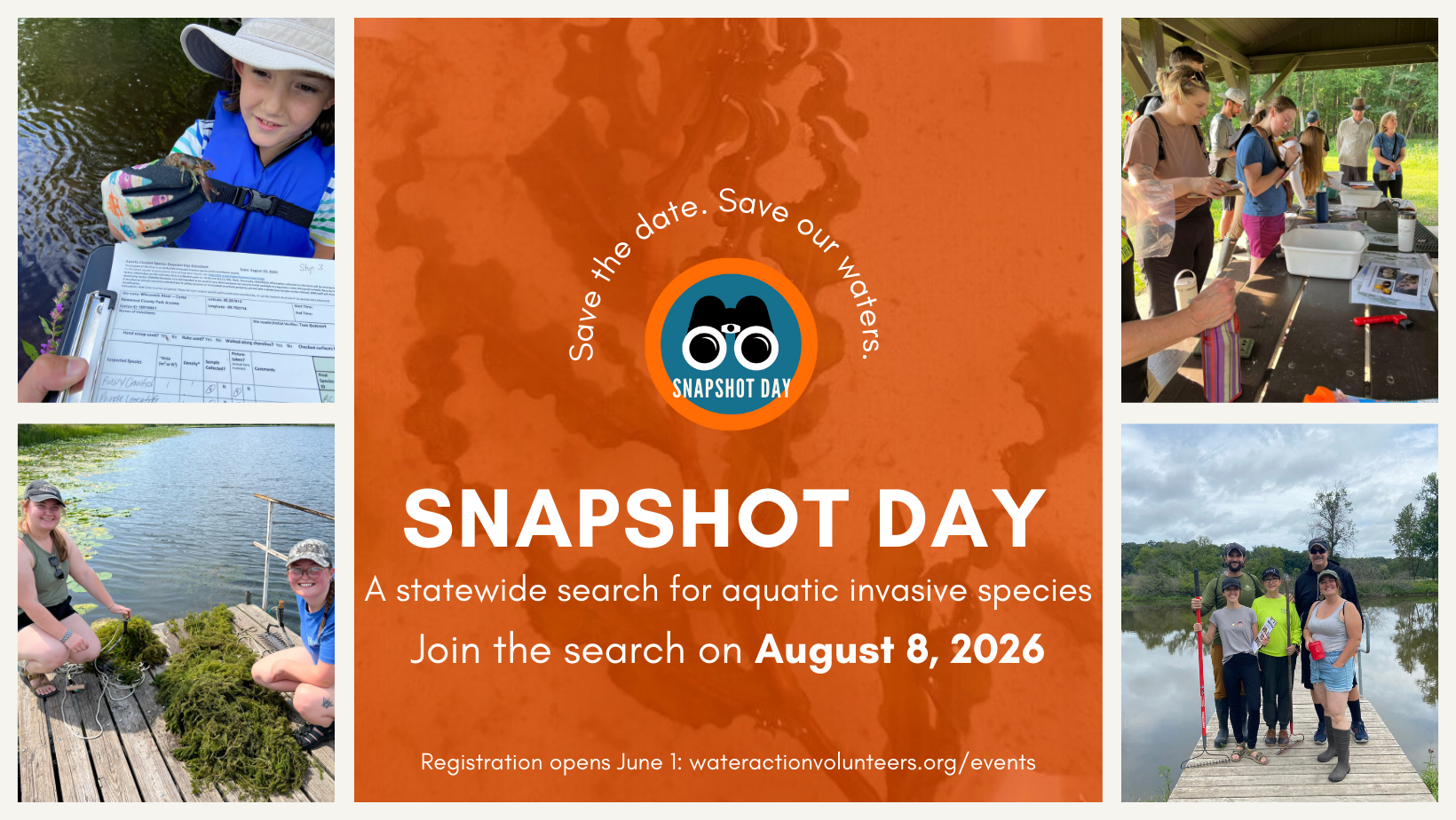 Promotional graphic for "Snapshot Day" featuring photos of volunteers conducting aquatic invasive species surveys around a central orange announcement panel. The side photos show: a child in a life jacket holding a small aquatic specimen while recording data; volunteers identifying samples at a picnic shelter; two volunteers kneeling beside a dock with piles of aquatic plants; and a group of volunteers posing on a dock by a lake. The center panel includes the Snapshot Day logo with binoculars and the text: "Save the date. Save our waters." Large headline: "SNAPSHOT DAY." Subheading: "A statewide search for aquatic invasive species." Event date: "Join the search on August 8, 2026." Footer: "Registration opens June 1: wateractionvolunteers.org/events."