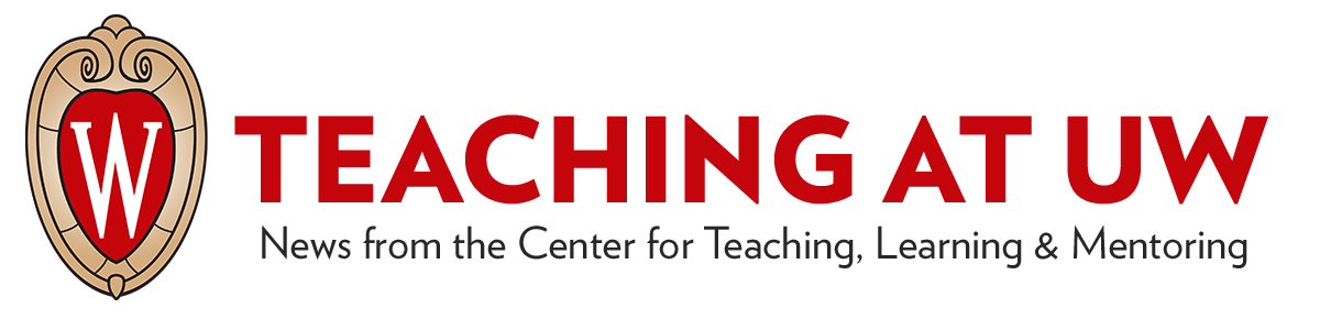 University crest - white letter W on a red background surrounded by a golden oval. Teaching at UW. News from the Center for Teaching, Learning & Mentoring.